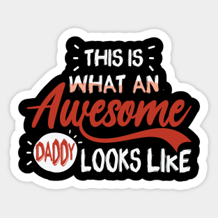 This Is What An Awesome Daddy Looks Like Sticker